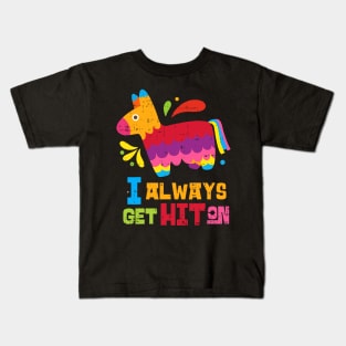 Cinco De Mayo Pinata I Always Get Hit on Mexican Fiesta Kids T-Shirt